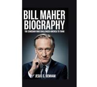 BILL MAHER BIOGRAPHY: The Comedian Who Challenged America to Think