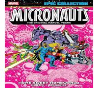 Bill Mantlo Micronauts Epic Collection: The Original Marvel Years - Home Sweet Bill Mantlo Multicolor