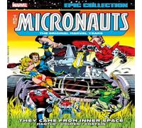 Bill Mantlo Micronauts Epic Collection: The Original Marvel Years - They Came Bill Mantlo Multicolor