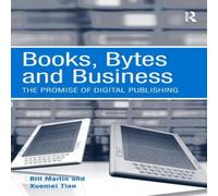 Bill Martin Books, Bytes & Business: The Promise of Digital Publishing Hardcover Bill Martin Multicolor