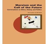 Bill Martin Marxism & the Call of the Future : Conversations on Ethics Bill Martin Multicolor