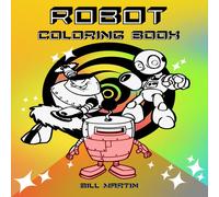 Bill Martin Robot Coloring Book: Coloring book for kids Paperback Bill Martin Multicolor