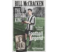 Bill McCracken, the Offside King : The Life and Times of a Football Legend