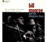 Bill Monroe and the Blue Grass Boys - Live Recordings 1956-1969: Off the Record Volume 1