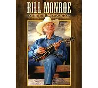 Bill Monroe - Father Of Bluegrass Music