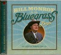 Bill Monroe and His Bluegrass Boys : Gotta Travel On CD 2 discs (2017)