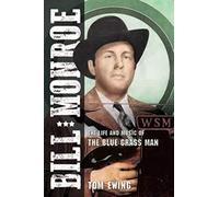 Bill Monroe: The Life and Music of the Blue Grass Man (Music in American Life)