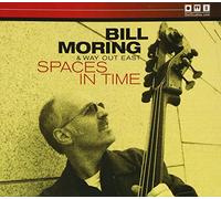 Bill Moring & Way Out East - Spaces in Time (Dig)
