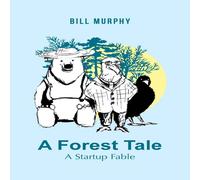 Bill Murphy A Forest Tale: A Startup Fable Paperback Book Bill Murphy Multicolor