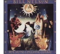 Bill Nelson - Blue Moons & Laughing Guitars