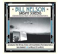 Bill Nelson - Dreamy Screens Soundtracks From The Echo Observatory - B - H4z