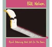 BILL NELSON - QUIT DREAMING AND GET ON THE BEAM - 3CD/BLU-RAY - BXSET - K4z