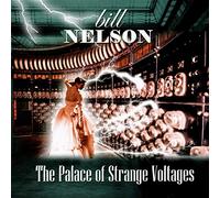Bill Nelson - The Palace of Strange Voltages(Ltd Edition 2012. 1000copies)