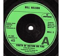 Bill Nelson - Youth Of Nation On Fire - Bill Nelson 7" 45