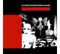 Bill Nelsons Orchestra Arcana - Iconography