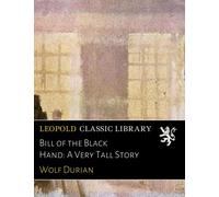 Bill of the Black Hand: A Very Tall Story