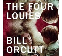 Bill Orcutt - The Four Louies [VINYL]