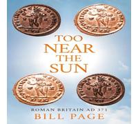 Bill Page Too Near the Sun Paperback Book Bill Page Multicolor
