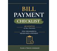 Bill Payment Checklist: Monthly Bill Tracker, Expense Log, Payment Organizer & Budget Planner - 48 Months of Bill Tracking with 4 Yearly Review Pages