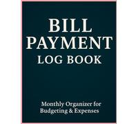 Bill Payment Log Book | Monthly Bill Organizer and Expense Tracker for Budgeting | Simple & Efficient Finance Planner: Track Your Bills, Due Dates & ... - Ideal for Home or Small Business Budgeting