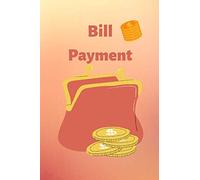 BILL PAYMENT: Organizer, Planner, Money Diary. Debt Tracking, Budgeting, Financial Planning, Budget, Bill Tracking Notebook: Simple bill payment checklist.