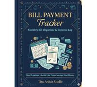 Bill Payment Tracker: A Simple Monthly Bill Organizer to Track Due Dates, Payments, Expenses, and Unpaid Balances
