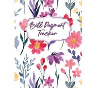 Bill Payment Tracker: A Simple Monthly Expense Log to Track Bills, Avoid Late Fees & Take Control of Your Finances
