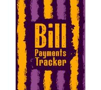 Bill Payments Tracker: Keep Track Of Your Monthly Bills By Using This Awesome Bill Payment Log Book, Personal & Household Monthly Bill Payments Tracker With Due Date, Check Box For Paid Item