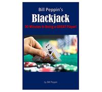 Bill Peppin's Blackjack: 30 Minutes to Being a Great Player!