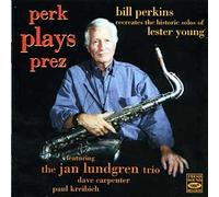 Bill Perkins Featuring The Jan Lundgren Trio - Perk Plays Prez