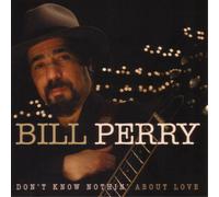 Bill Perry - Don't Know Nothing About Love [CD]
