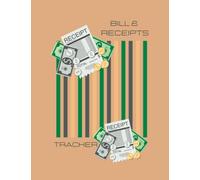 Bill & Receipt Tracker: An Organizational Tool for Managing Finances: Bill Payment Tracker Book