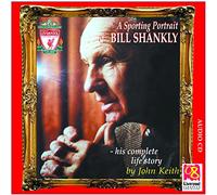BILL SHANKLY and JOHN KEITH - BILL SHANKLY - A Sporting Portrait