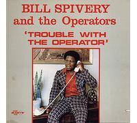 Bill Spivery And The Operators - Trouble With The Operator
