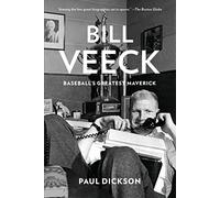 Bill Veeck: Baseball's Greatest Maverick