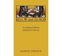 Bill W. and Dr. Bob by Samuel Shem (2007-08-01)