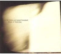 Bill Wells & Isobel Campbell - Ghost of Yesterday