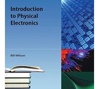 Bill Wilson Introduction to Physical Electronics Paperback Book Bill Wilson Multicolor