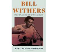 Bill Withers: From Coal Miner’s Son to Musical Legend