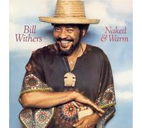 Bill Withers - Naked & Warm