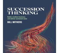 Bill Withers Succession Thinking: Build a resilient business & deliver Bill Withers Multicolor