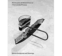 Bill Woodrow & Richard Deacon - a Democratic Process: Shared Sculptures and Drawings