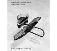 Bill Woodrow & Richard Deacon - A Democratic Process: Shared Sculptures and Drawings