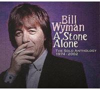Bill Wyman - A Stone Alone - The Solo Anthology 1974 - 2002