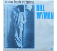 Bill Wyman - Bill Wyman Come Back Suzanne UK 45 7" single +Picture Sleeve