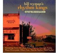 BILL WYMANS RHYTHM KINGS "ANYWAY THE WIND BLOWS" CD NEW