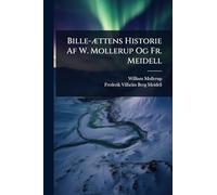 Bille-Ã]ttens Historie Af W. Mollerup Og Fr. Meidell