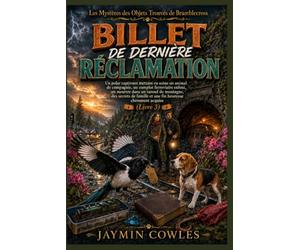 BILLET DE DERNIÈRE RÉCLAMATION: Un polar cosy avec un complot ferroviaire, un meurtre en tunnel, des secrets de famille et une fin heureuse (Livre 3) (Les Mystères des Objets Trouvés de Bramblecross)