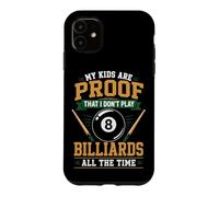 Billiards Pool Player Ball Dad Mom My Kids Are Proof That I Case for iPhone 11