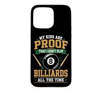 Billiards Pool Player Ball Dad Mom My Kids Are Proof That I Case for iPhone 15 Pro Max